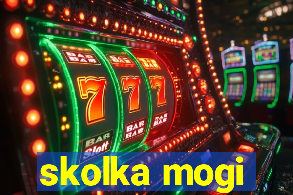 skolka mogi